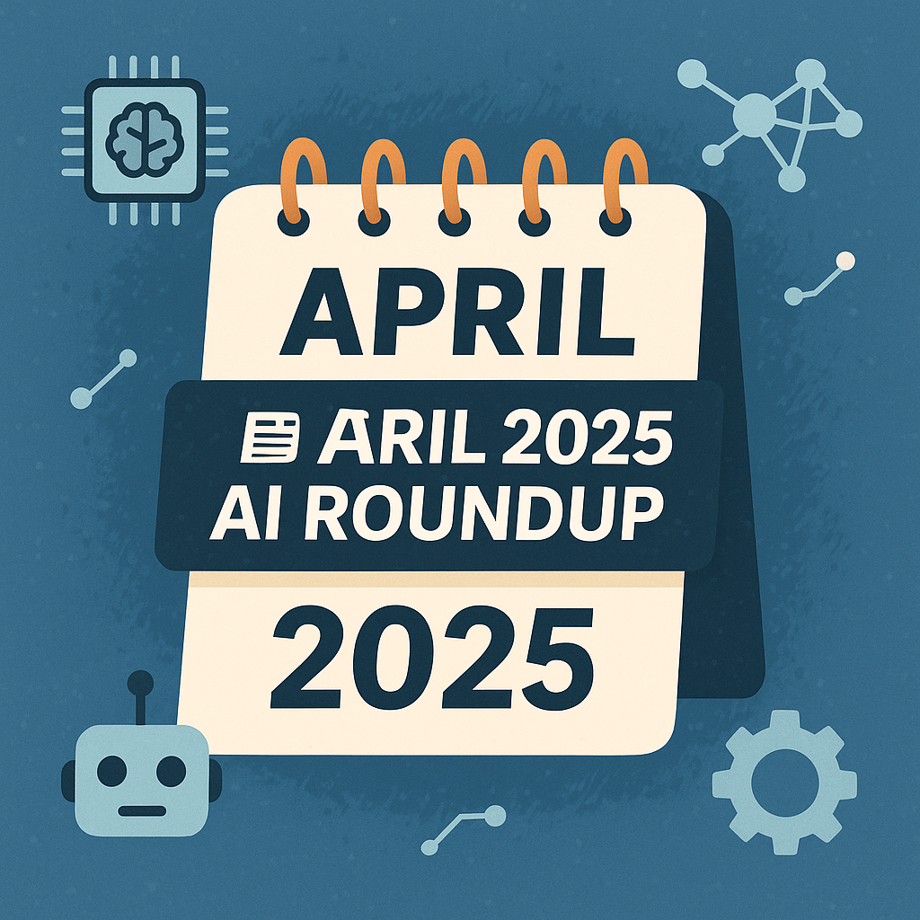 🗞️ Resumen de IA de abril de 2025 — Lo que no te puedes perder